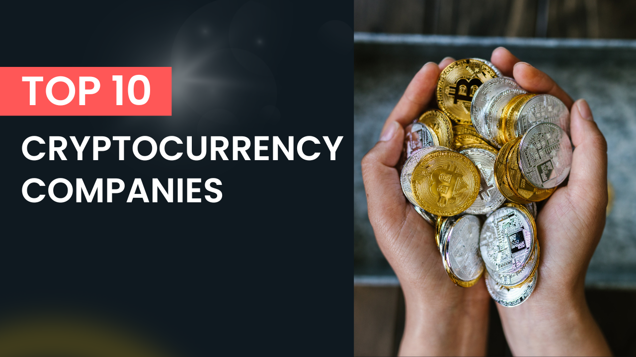 Top 10 Cryptocurrency Companies